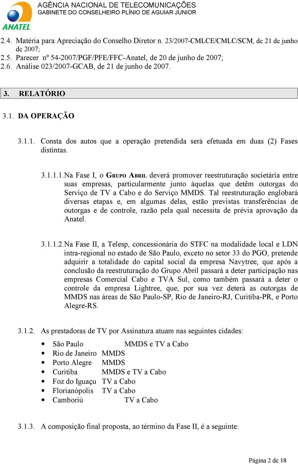 de junho de 2007. 3. RELATÓRIO 3.1.