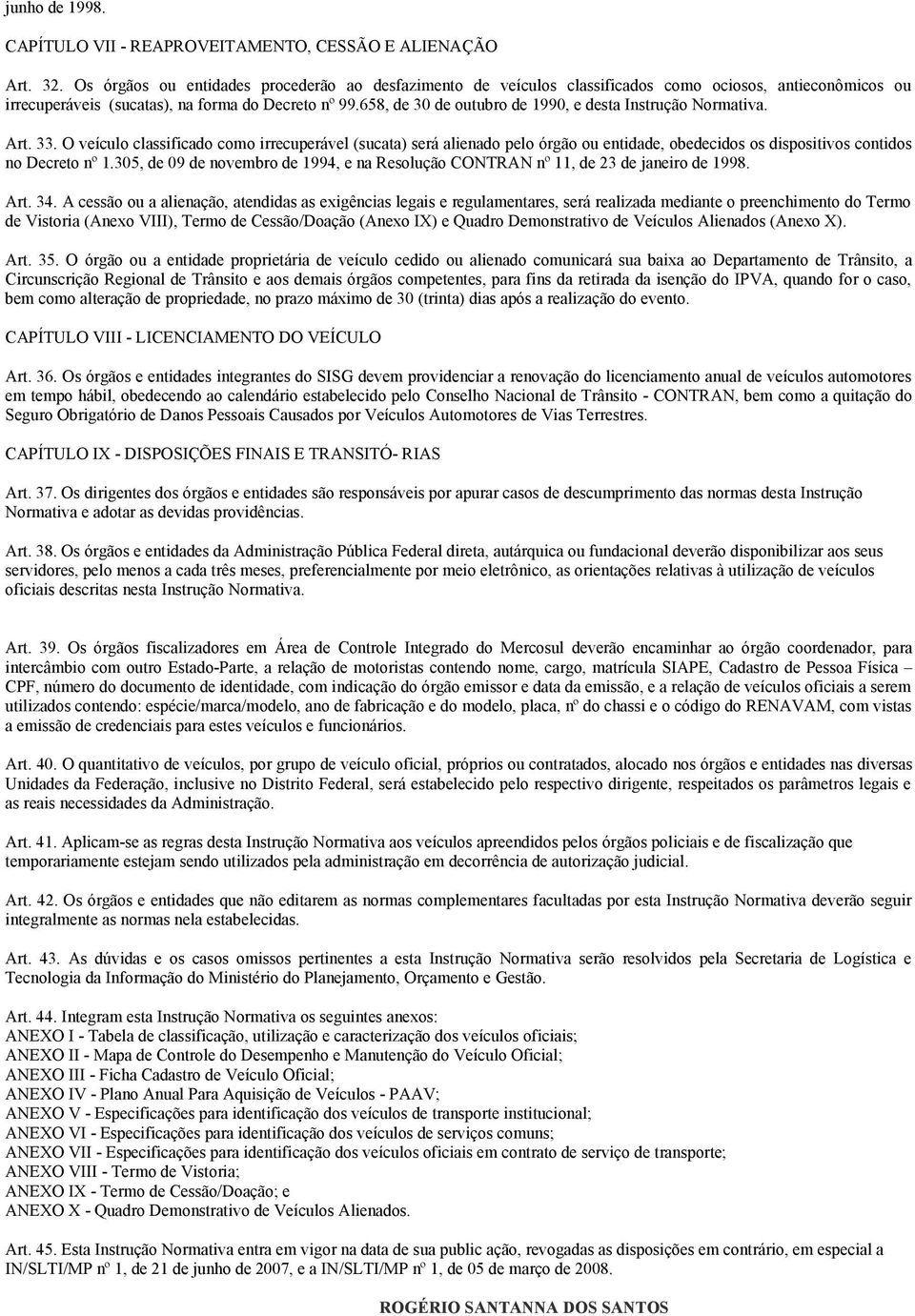 658, de 30 de outubro de 1990, e desta Instrução Normativa. Art. 33.