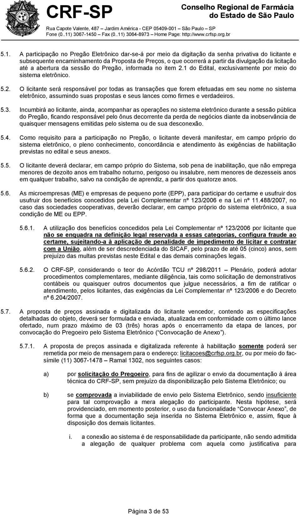 1 do Edital, exclusivamente por meio do sistema eletrônico. 5.2.