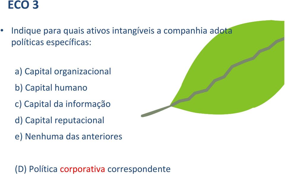 Capital humano c) Capital da informação d) Capital