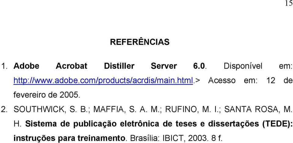 ; MAFFIA, S. A. M.; RUFINO, M. I.; SANTA ROSA, M. H.