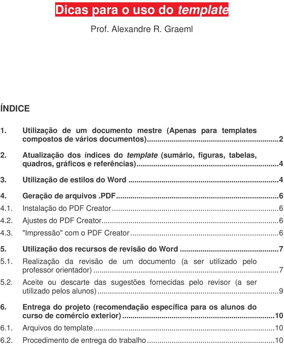 ..6 4.2. Ajustes do PDF Creator...6 4.3. "Impressão" com o PDF Creator...6 5. Utilização dos recursos de revisão do Word...7 5.1.