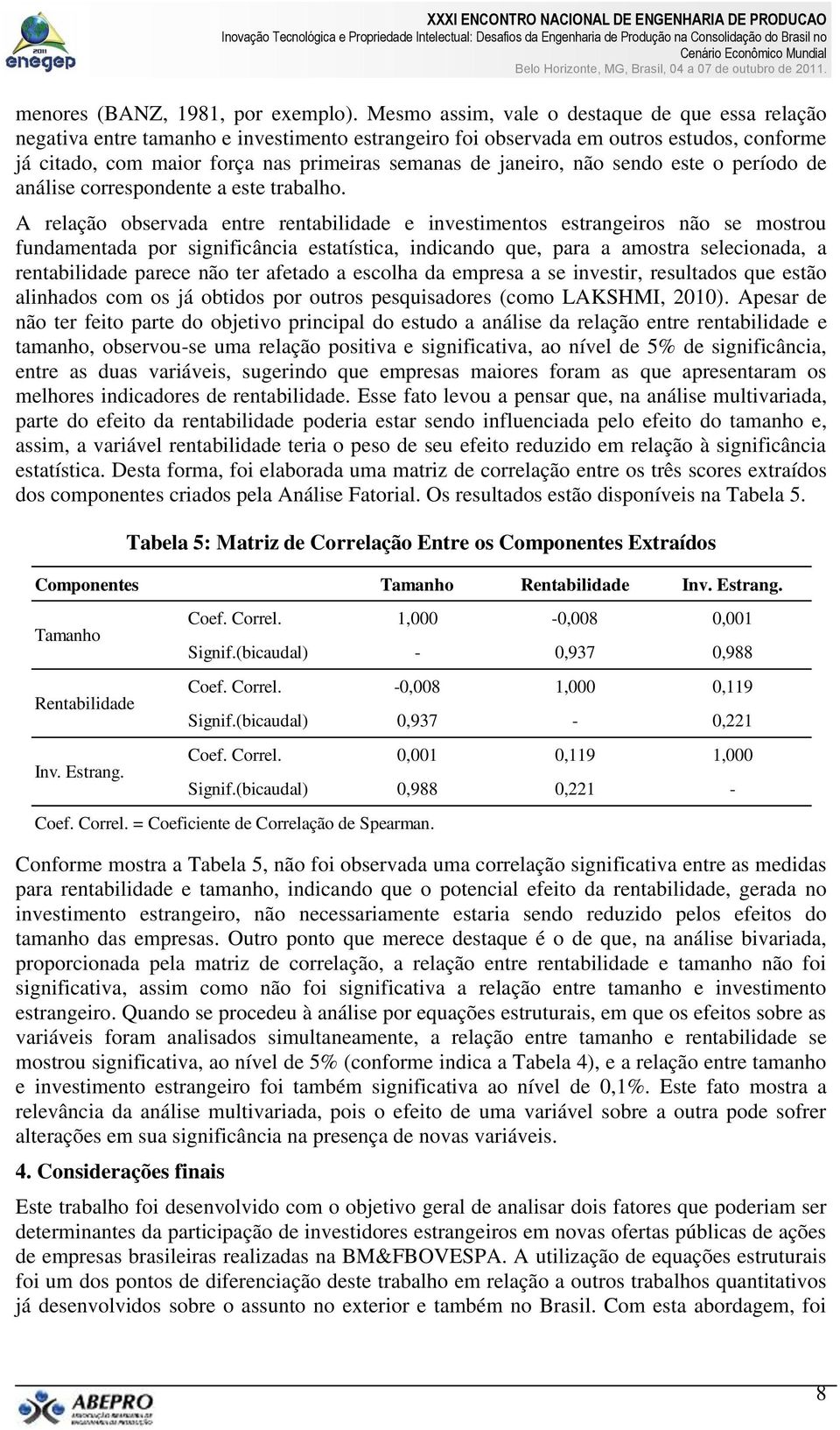 janeiro, não sendo este o período de análise correspondente a este trabalho.