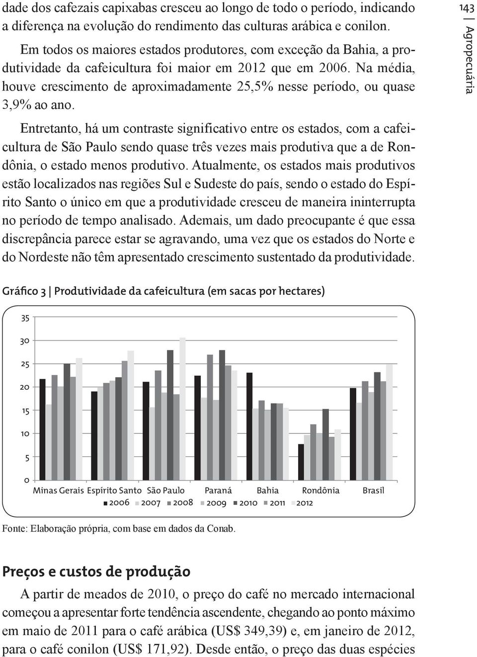 Na média, houve crescimento de aproximadamente 25,5% nesse período, ou quase 3,9% ao ano.