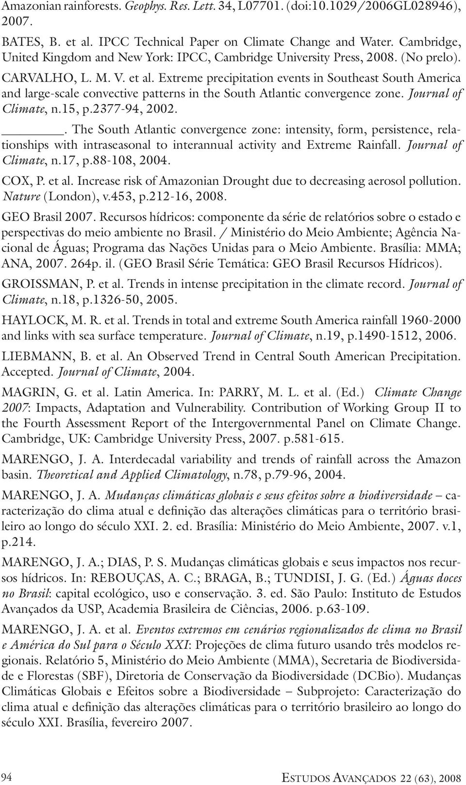 Extreme precipitation events in Southeast South America and large-scale convective patterns in the South Atlantic convergence zone. Journal of Climate, n.15, p.2377-94, 2002.