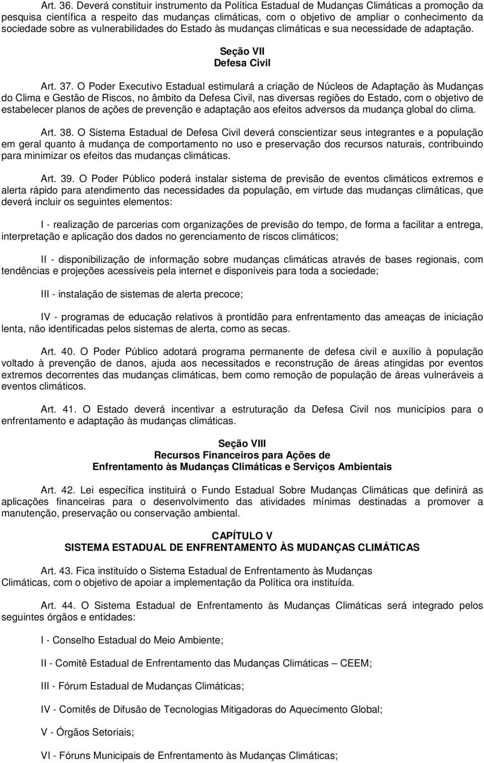 sobre as vulnerabilidades do Estado às mudanças climáticas e sua necessidade de adaptação. Seção VII Defesa Civil Art. 37.