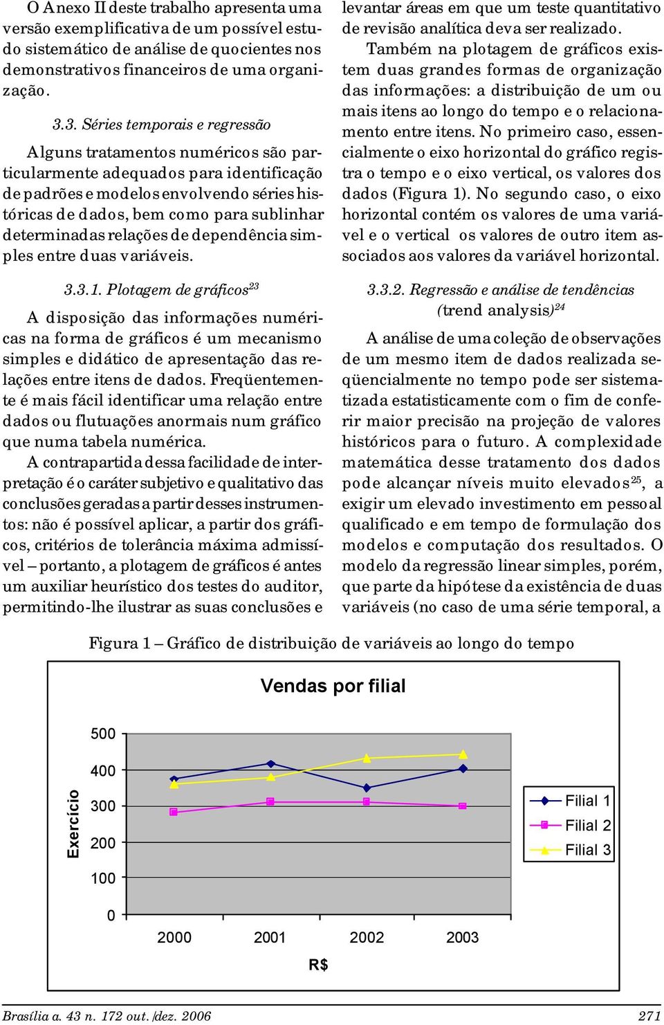 determinadas relações de dependência simples entre duas variáveis. 3.3.1.