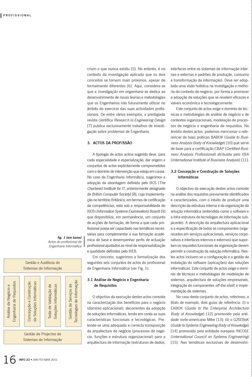 No entanto, é no contexto da investigação aplicada que os dois conceitos se tornam mais próximos, apesar de formalmente diferentes [6].