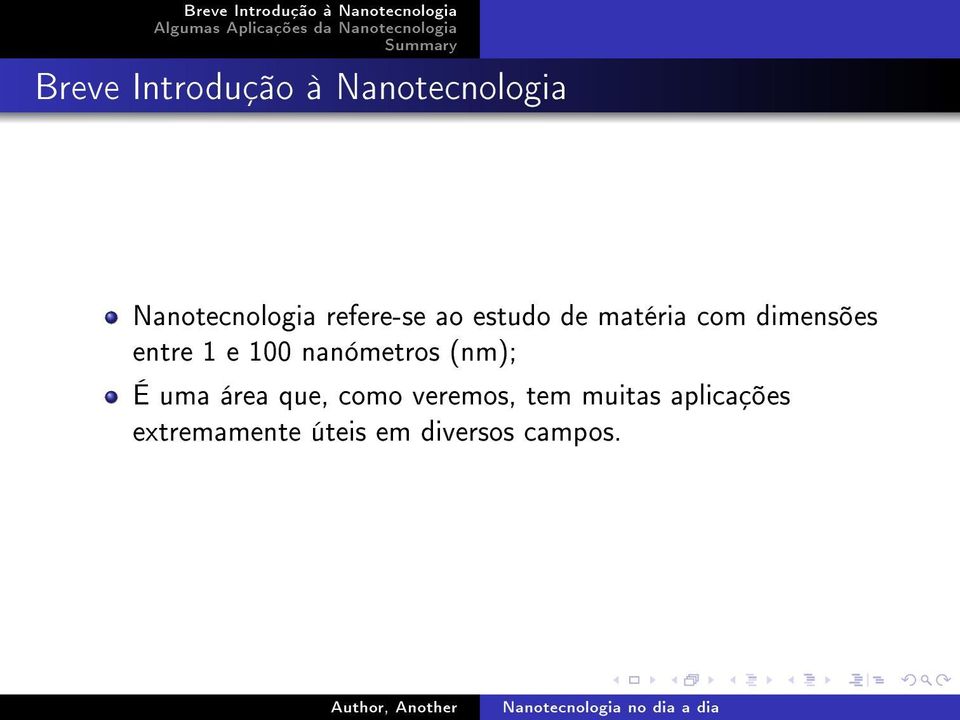 e 100 nanómetros (nm); É uma área que, como veremos,