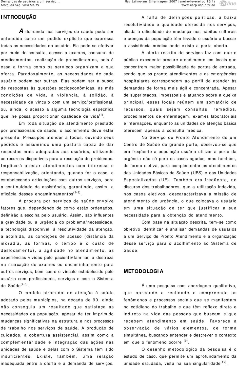 Paradoxalmente, as necessidades de cada usuário podem ser outras.