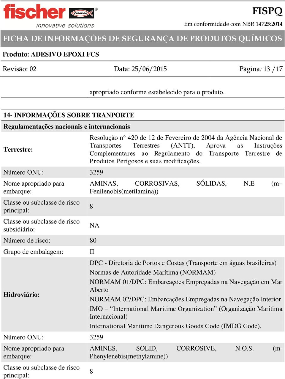 risco subsidiário: Resolução n 420 de 12 de Fevereiro de 2004 da Agência Nacional de Transportes Terrestres (ANTT), Aprova as Instruções Complementares ao Regulamento do Transporte Terrestre de