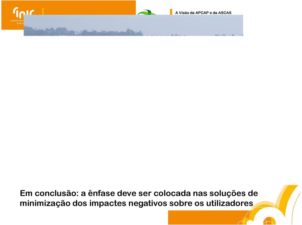 inequívoca de tal medida, levaria ao aumento expressivo da procura da auto-estrada esse facto afectaria muito negativamente o conforto a