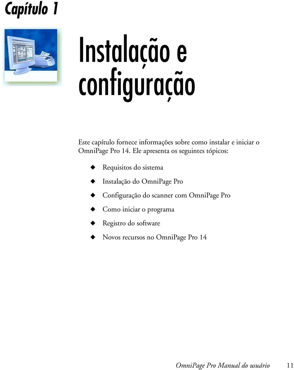 Ele apresenta os seguintes tópicos: Requisitos do sistema Instalação do OmniPage Pro