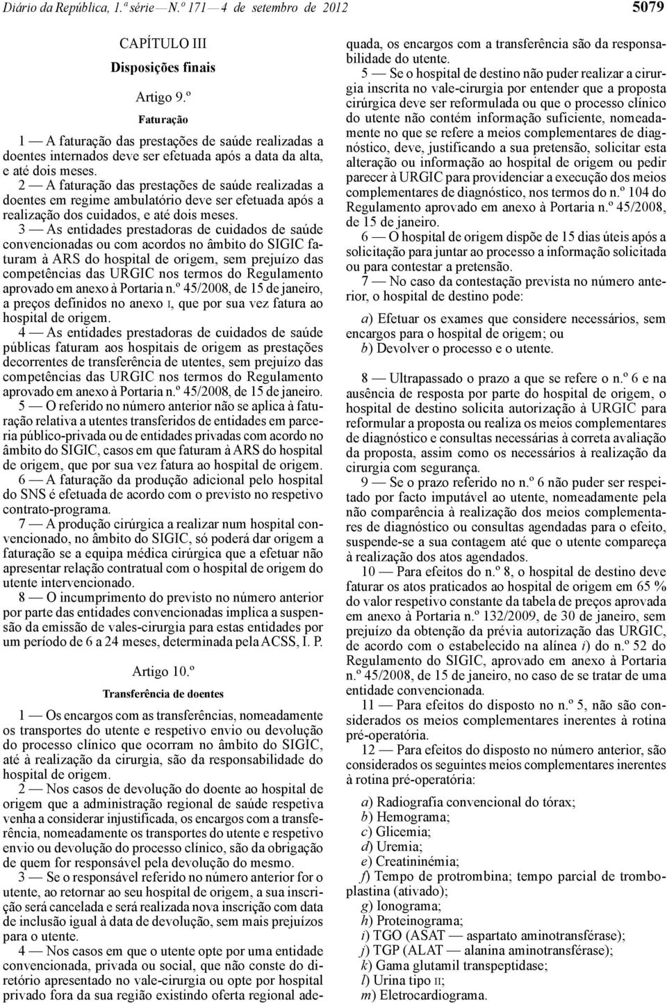 2 faturação das prestações de saúde realizadas a doentes em regime ambulatório deve ser efetuada após a realização dos cuidados, e até dois meses.