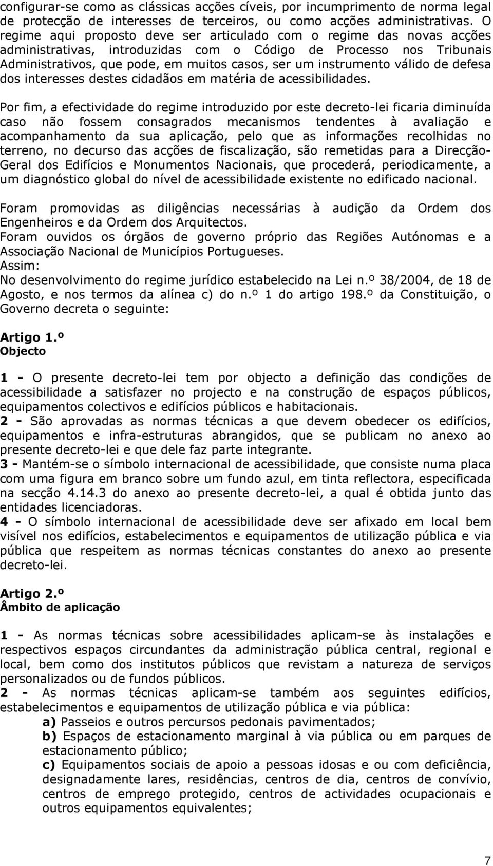 instrumento válido de defesa dos interesses destes cidadãos em matéria de acessibilidades.