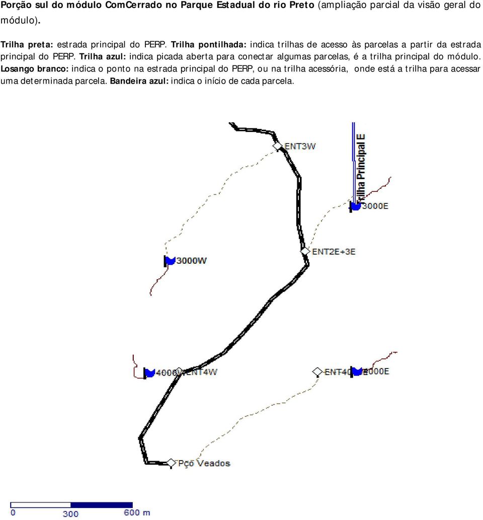 Trilha pontilhada: indica trilhas de acesso às parcelas a partir da estrada principal do PERP.