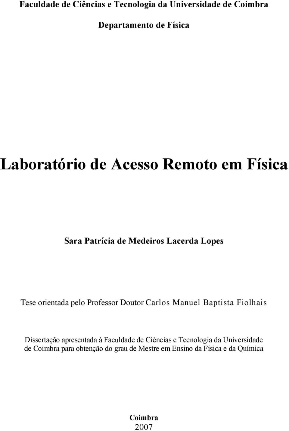 Doutor Carlos Manuel Baptista Fiolhais Dissertação apresentada à Faculdade de Ciências e Tecnologia