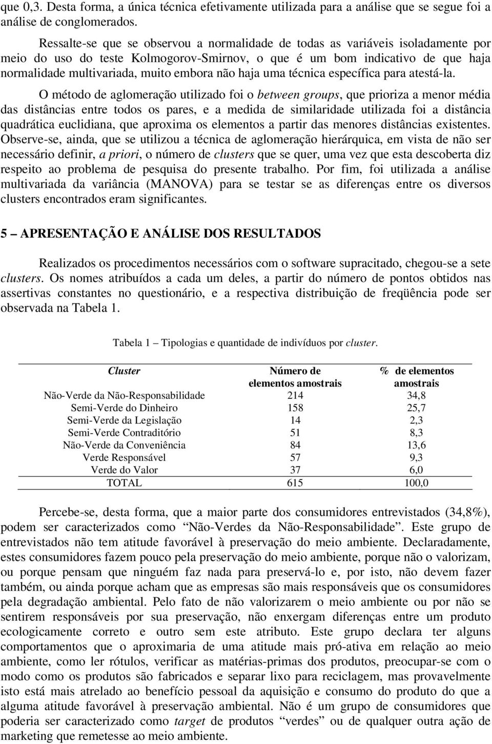 não haja uma técnica específica para atestá-la.