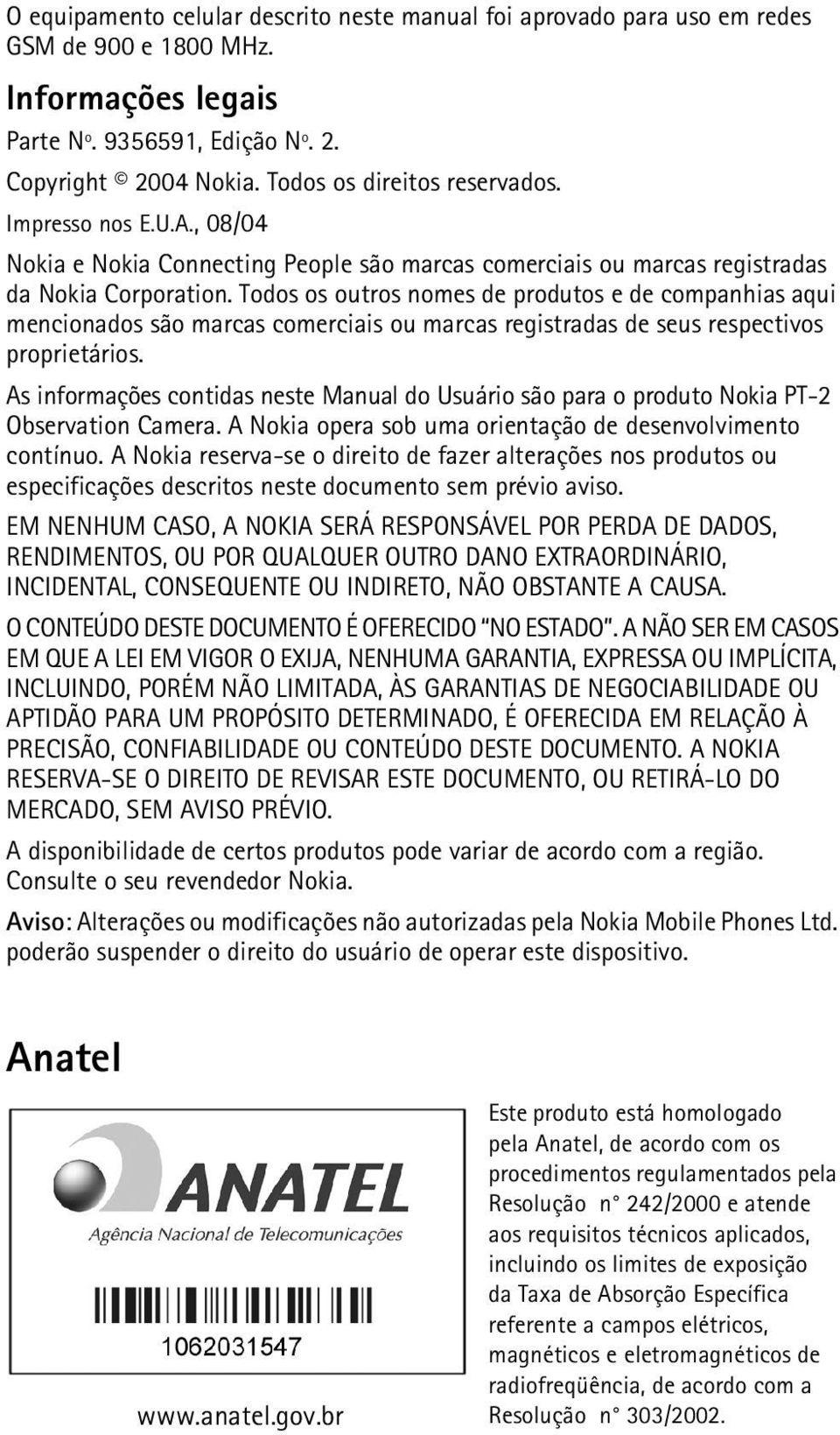 Todos os outros nomes de produtos e de companhias aqui mencionados são marcas comerciais ou marcas registradas de seus respectivos proprietários.