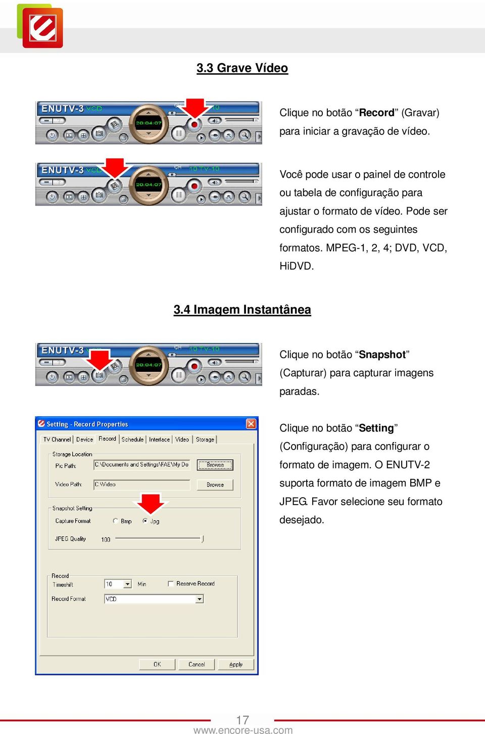 Pode ser configurado com os seguintes formatos. MPEG-1, 2, 4; DVD, VCD, HiDVD. 3.