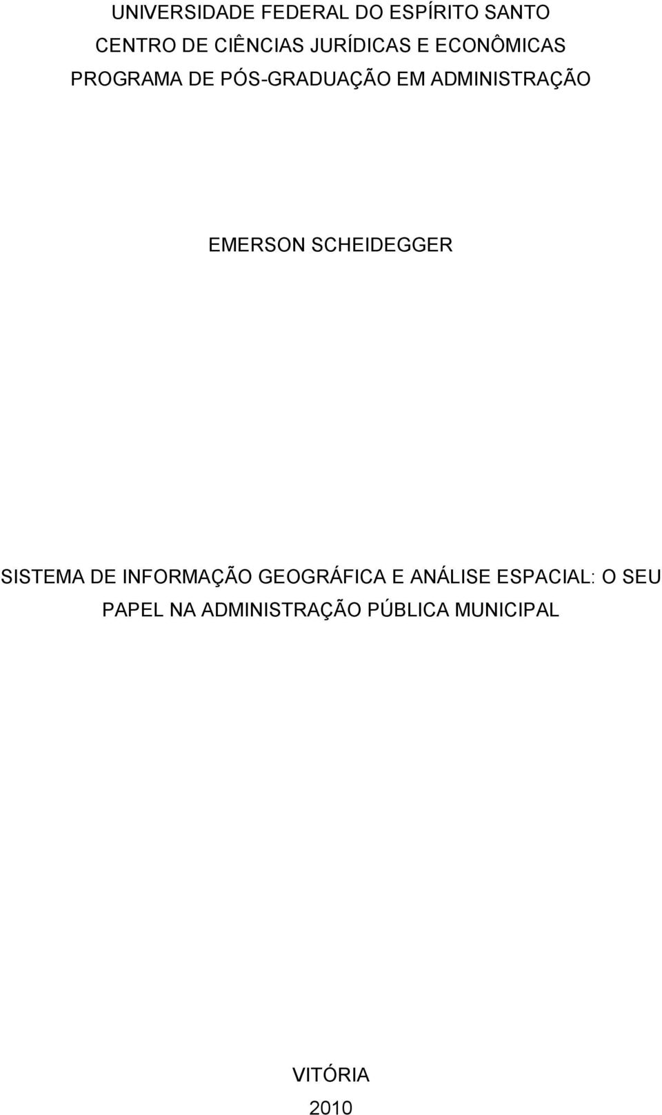 ADMINISTRAÇÃO EMERSON SCHEIDEGGER SISTEMA DE INFORMAÇÃO