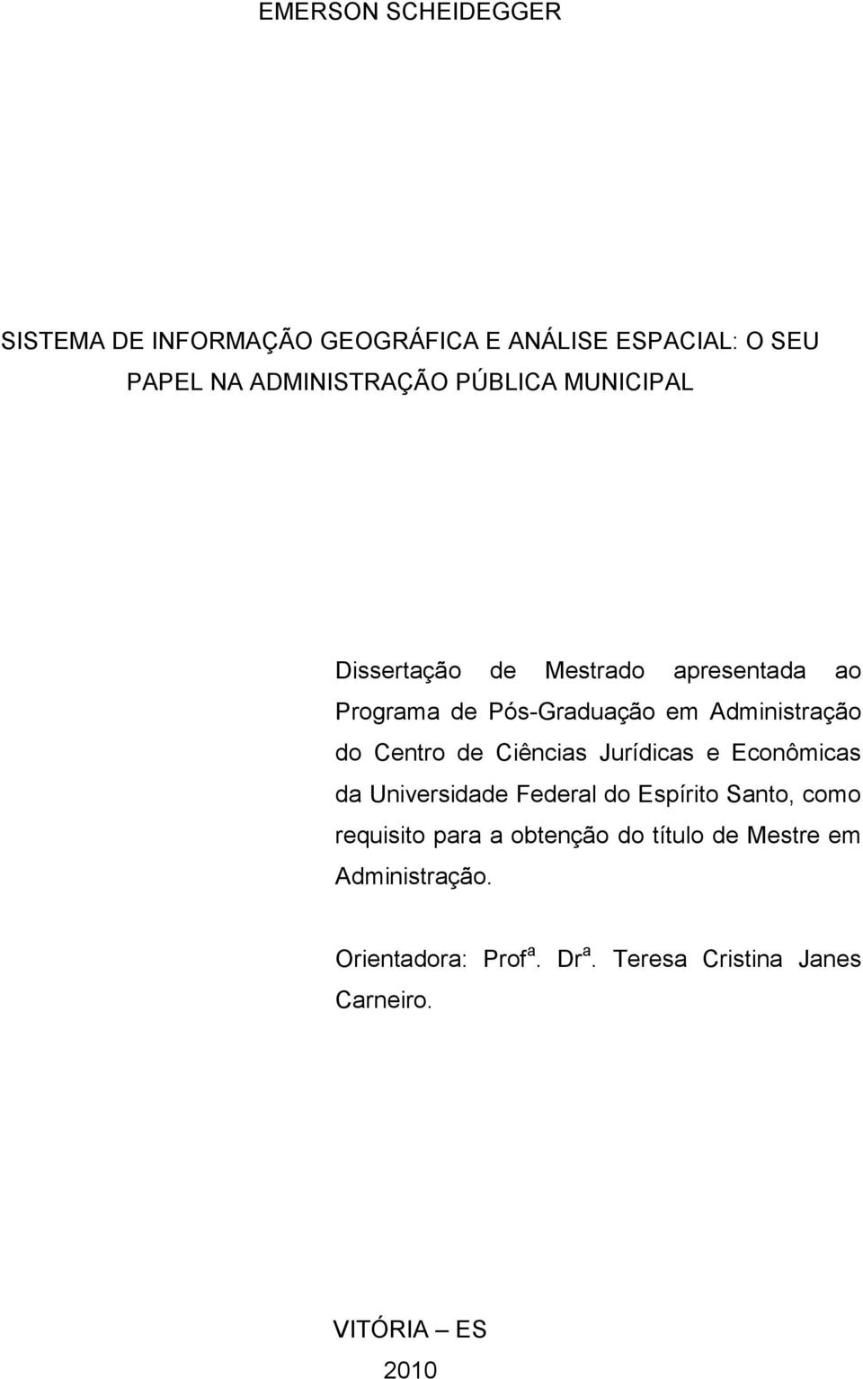 Centro de Ciências Jurídicas e Econômicas da Universidade Federal do Espírito Santo, como requisito para a
