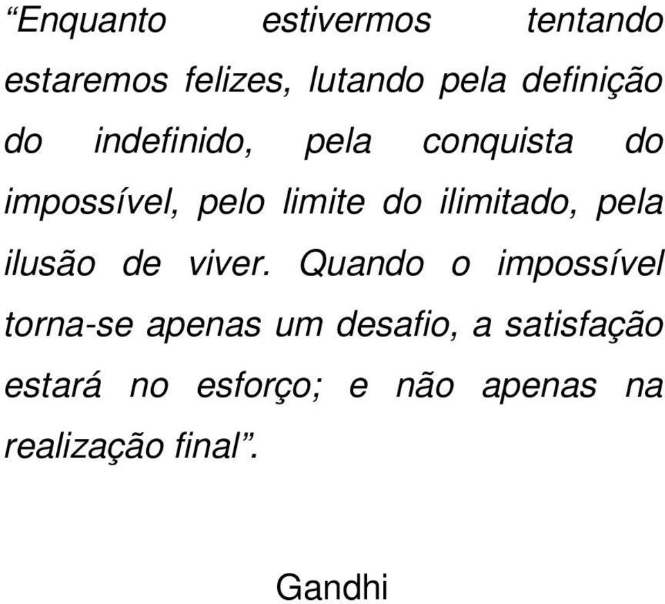 pela ilusão de viver.