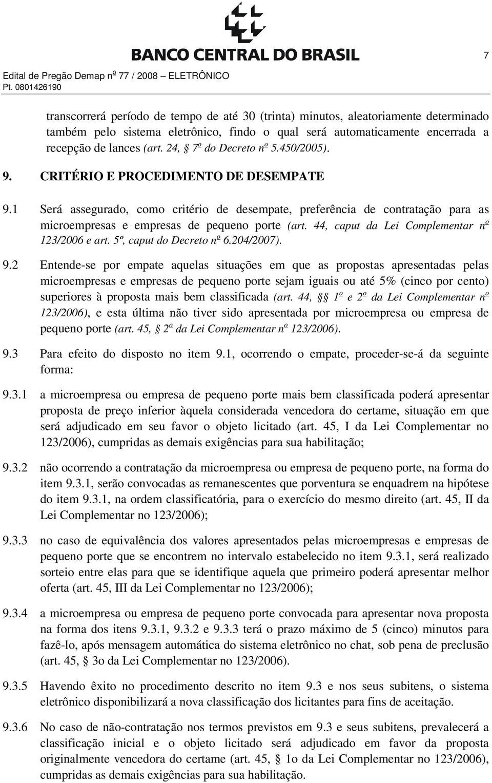 24, 7 o do Decreto n o 5.450/2005). 9. CRITÉRIO E PROCEDIMENTO DE DESEMPATE 9.