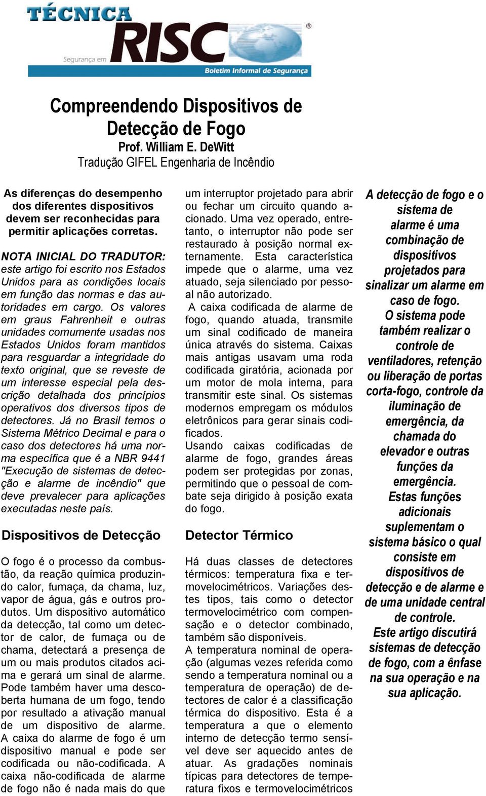 NOTA INICIAL DO TRADUTOR: este artigo foi escrito nos Estados Unidos para as condições locais em função das normas e das autoridades em cargo.