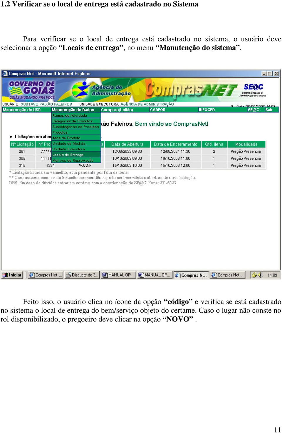 Feito isso, o usuário clica no ícone da opção código e verifica se está cadastrado no sistema o local de