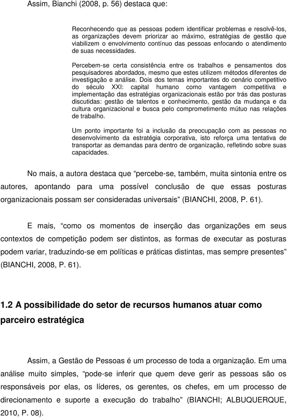 pessoas enfocando o atendimento de suas necessidades.