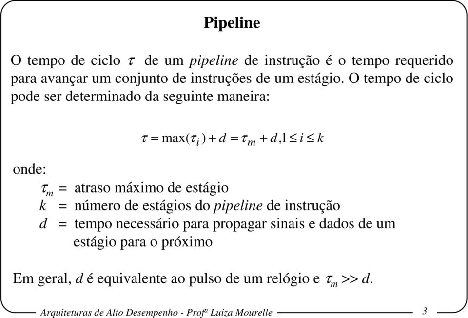 estágio k = número de estágios do pipeline de instrução d = tempo necessário para propagar sinais e dados de um estágio