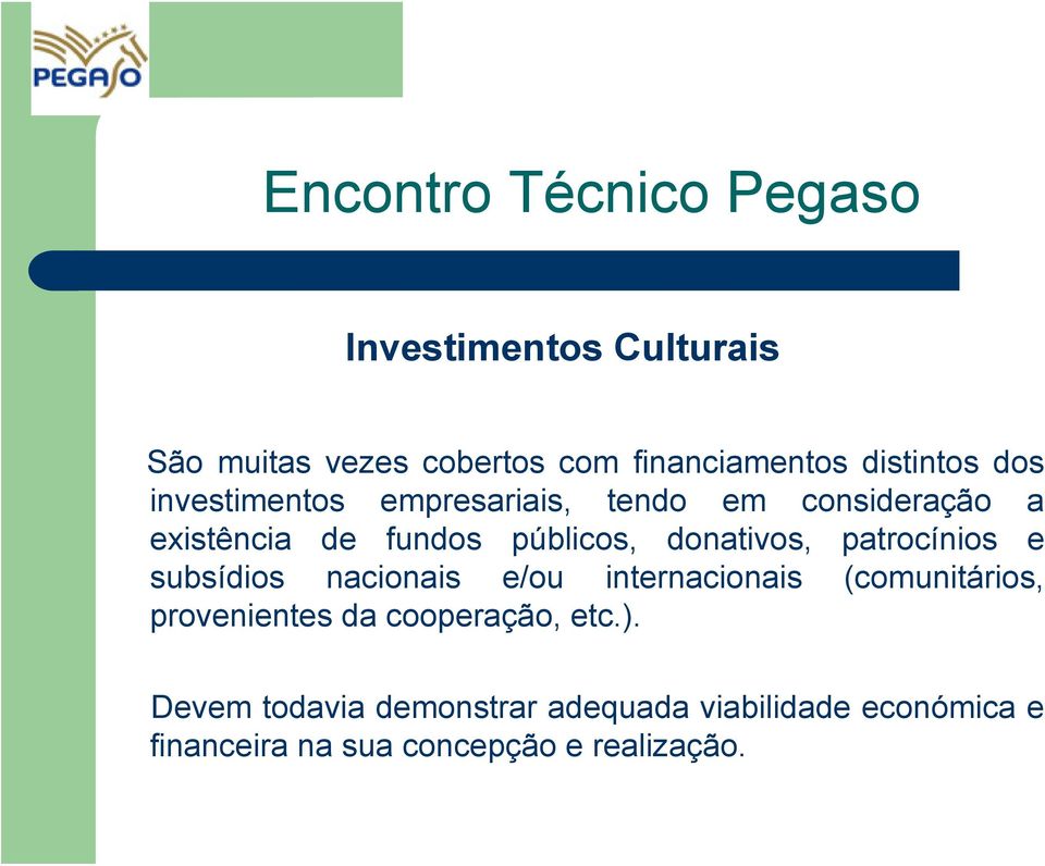 patrocínios e subsídios nacionais e/ou internacionais (comunitários, provenientes da