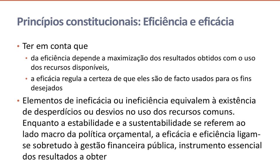 ineficiência equivalem à existência de desperdícios ou desvios no uso dos recursos comuns.