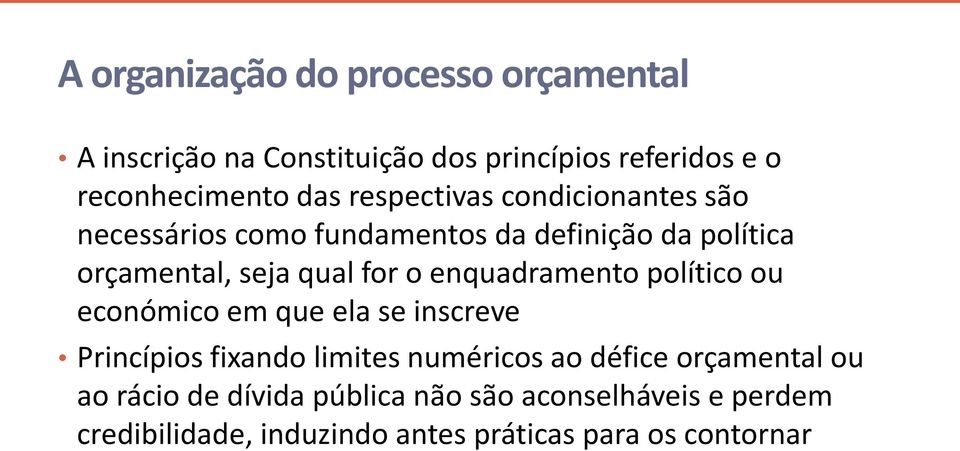 enquadramento político ou económico em que ela se inscreve Princípios fixando limites numéricos ao défice