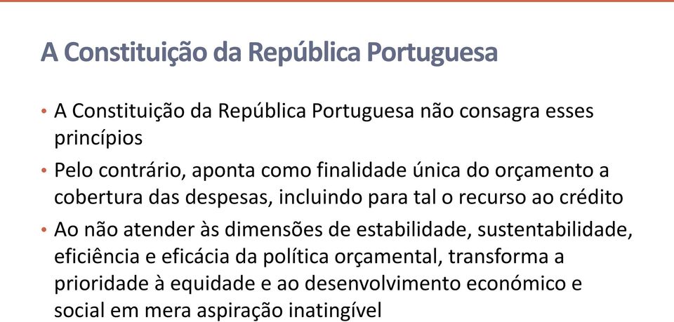 recurso ao crédito Ao não atender às dimensões de estabilidade, sustentabilidade, eficiência e eficácia da