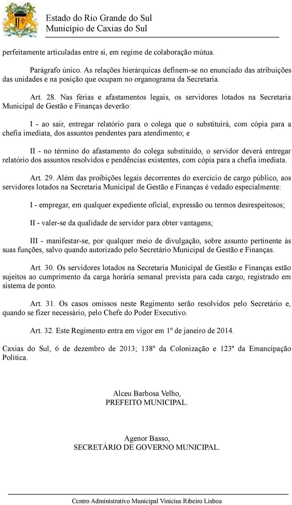 Nas férias e afastamentos legais, os servidores lotados na Secretaria Municipal de Gestão e Finanças deverão: I - ao sair, entregar relatório para o colega que o substituirá, com cópia para a chefia