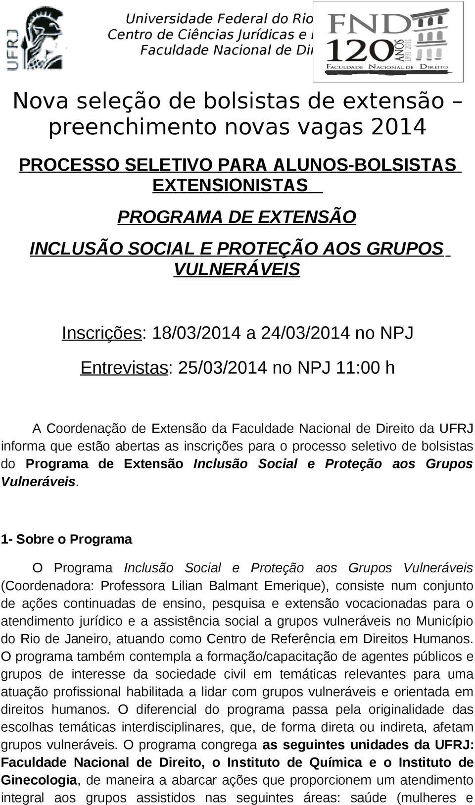 Programa de Extensão Inclusão Social e Proteção aos Grupos Vulneráveis.