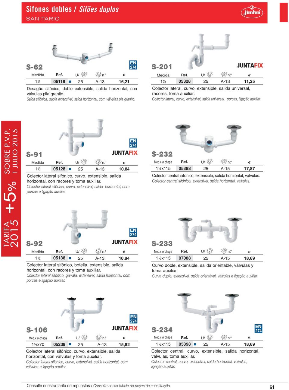 Colector lateral, curvo, extensível, saída universal, porcas, ligação auxiliar. S-91 Ref. U/ n.