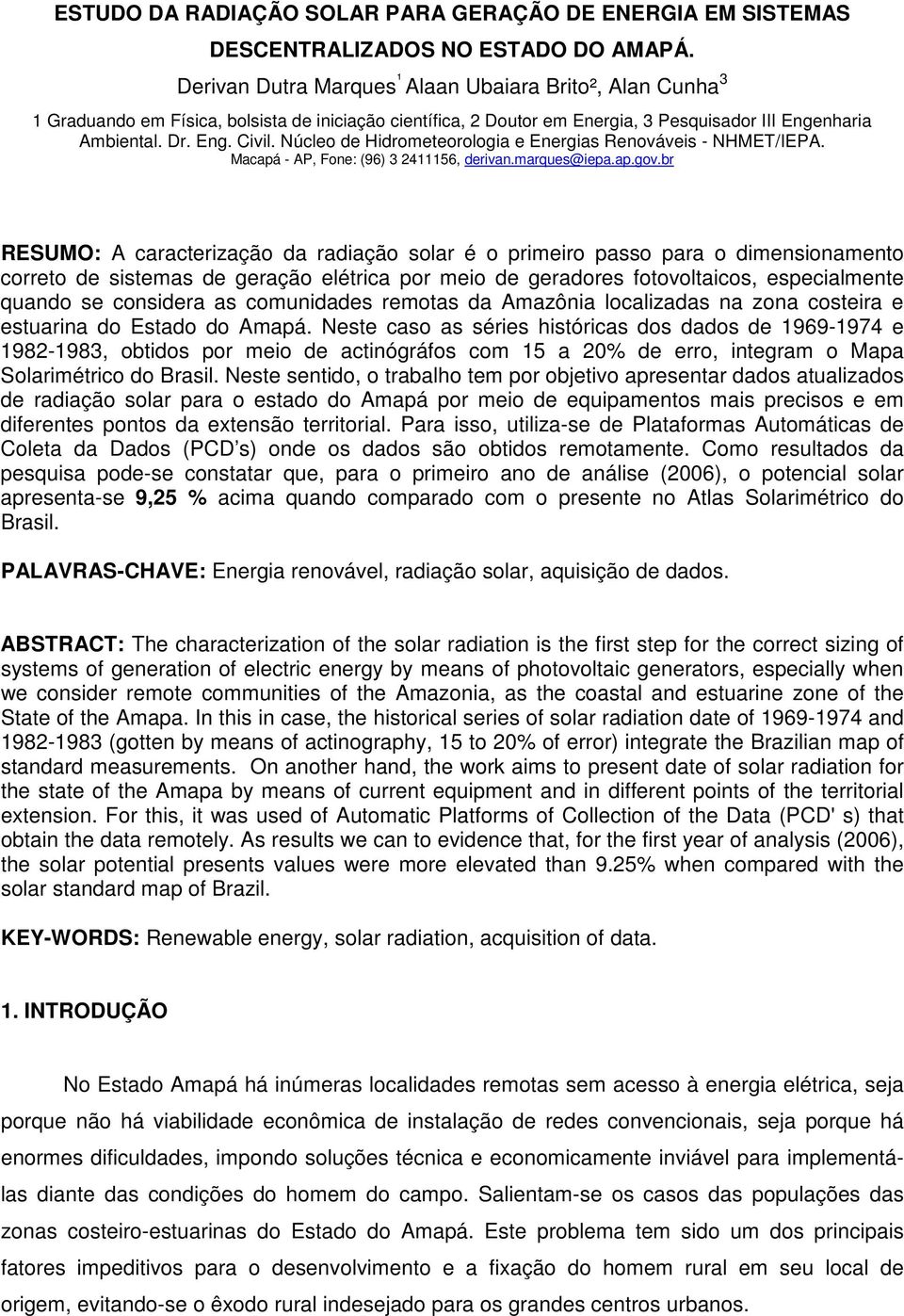 Núcleo de Hidrometeorologia e Energias Renováveis - NHMET/IEPA. Macapá - AP, Fone: (96) 3 2411156, derivan.marques@iepa.ap.gov.