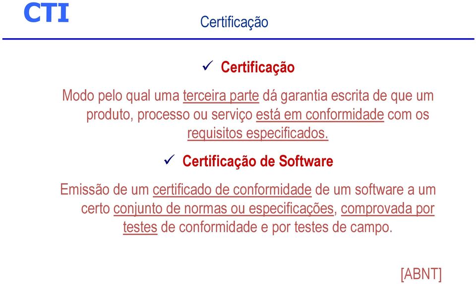 Certificação de Software Emissão de um certificado de conformidade de um software a um certo