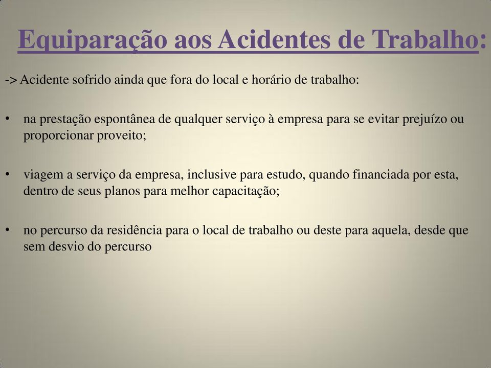 serviço da empresa, inclusive para estudo, quando financiada por esta, dentro de seus planos para melhor