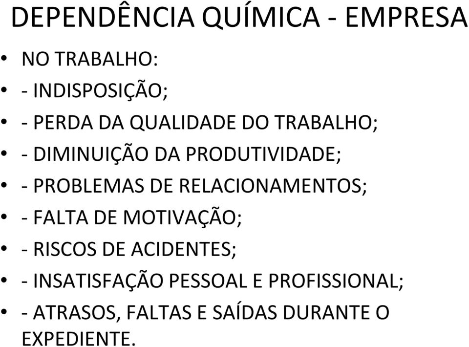 RELACIONAMENTOS; - FALTA DE MOTIVAÇÃO; - RISCOS DE ACIDENTES; -