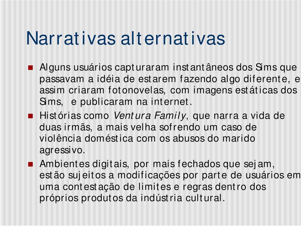 Histórias como Ventura Family, que narra a vida de duas irmãs, a mais velha sofrendo um caso de violência doméstica com os abusos do marido