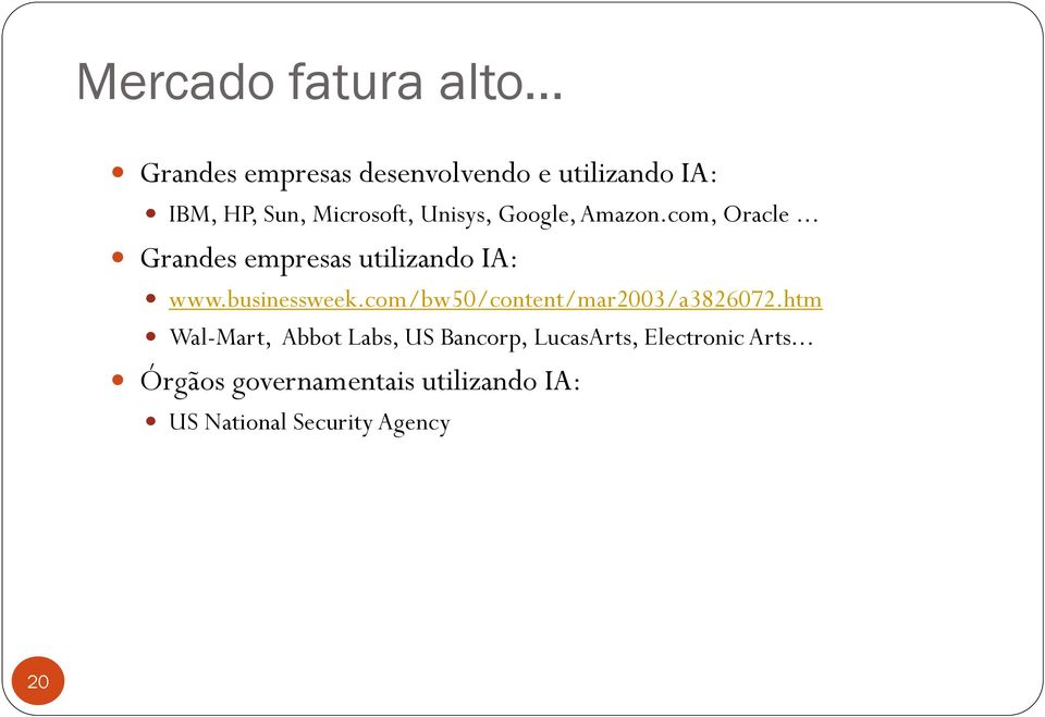 Google, Amazon.com, Oracle... Grandes empresas utilizando IA: www.businessweek.