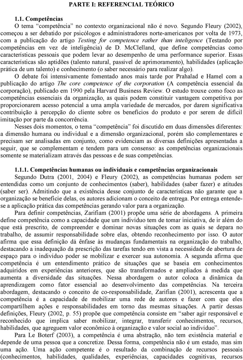 por competências em vez de inteligência) de D. McClelland, que define competências como características pessoais que podem levar ao desempenho de uma performance superior.