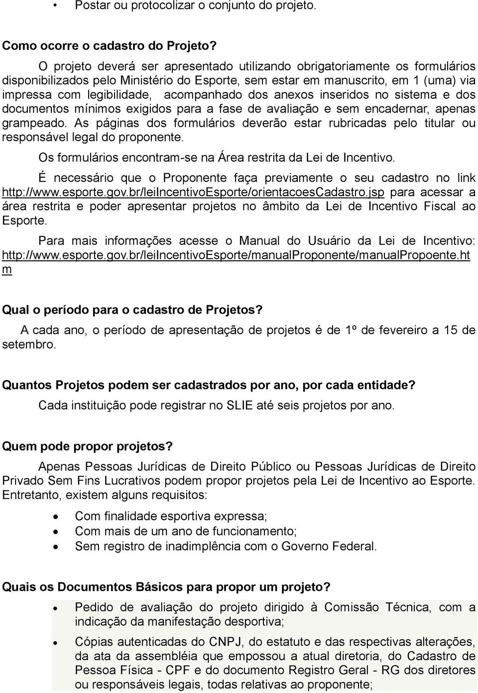 dos anexos inseridos no sistema e dos documentos mínimos exigidos para a fase de avaliação e sem encadernar, apenas grampeado.