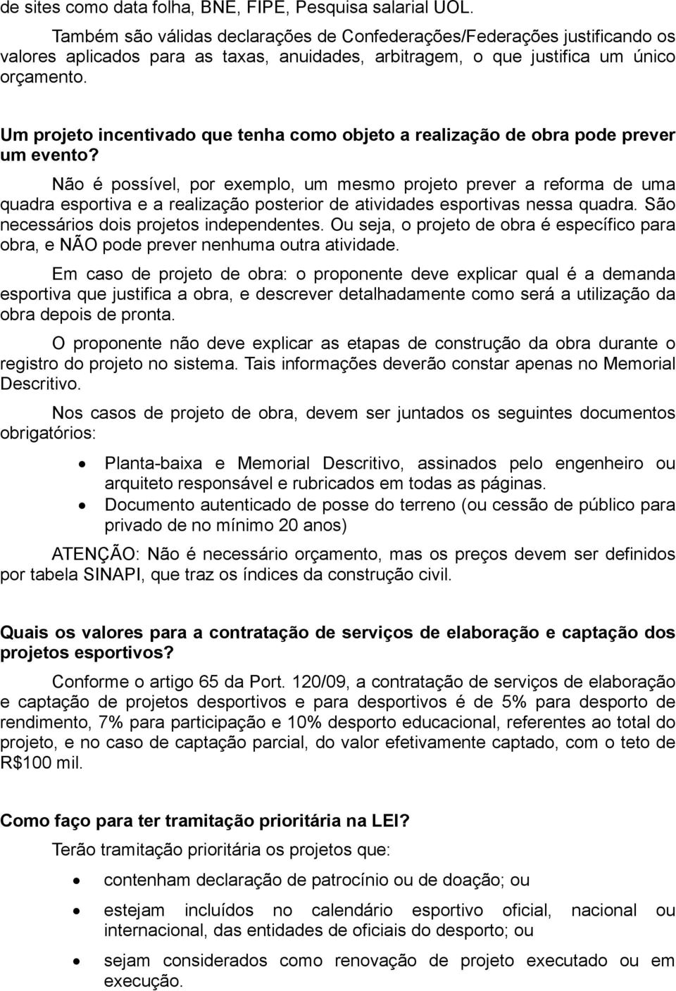 Um projeto incentivado que tenha como objeto a realização de obra pode prever um evento?