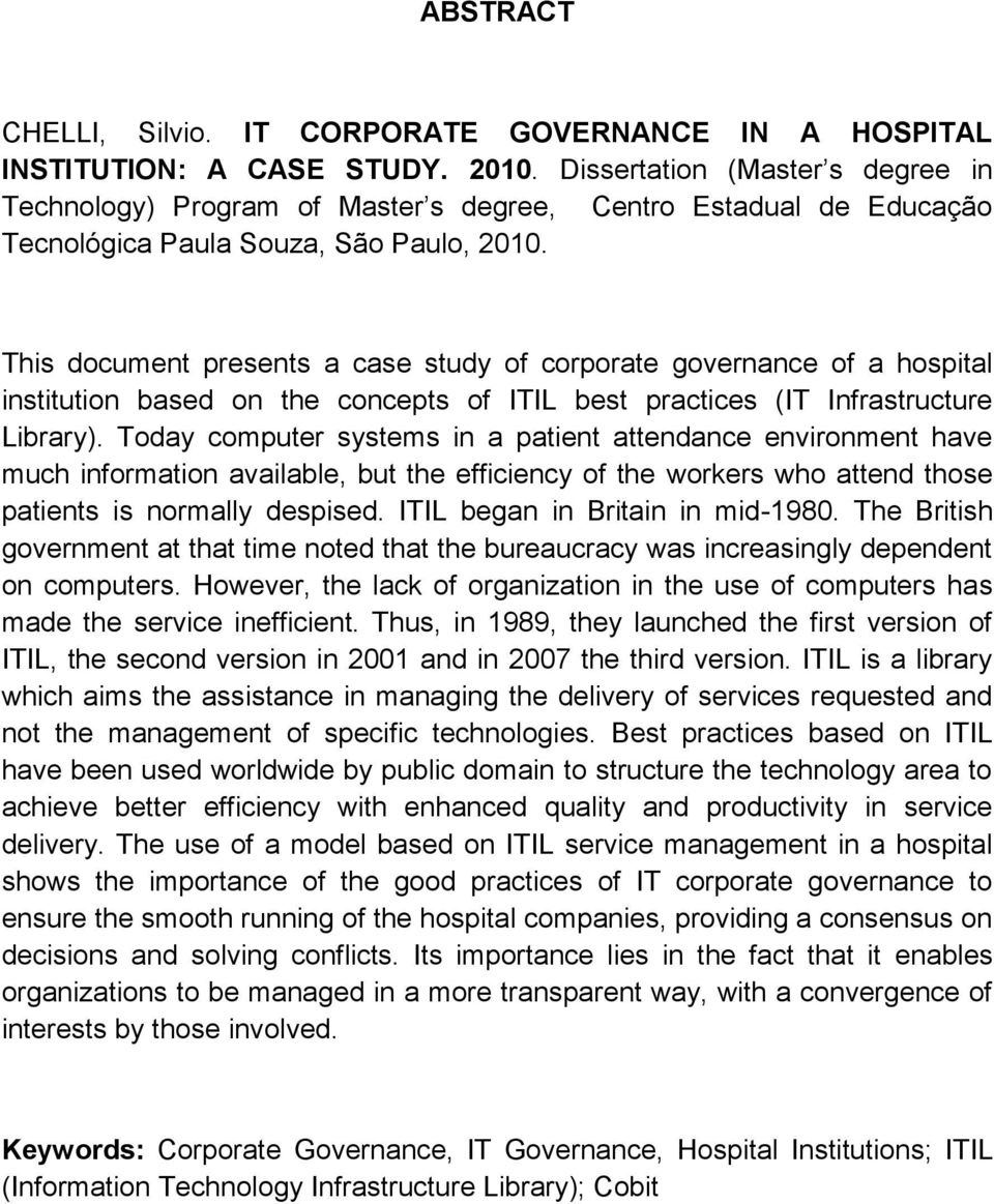This document presents a case study of corporate governance of a hospital institution based on the concepts of ITIL best practices (IT Infrastructure Library).