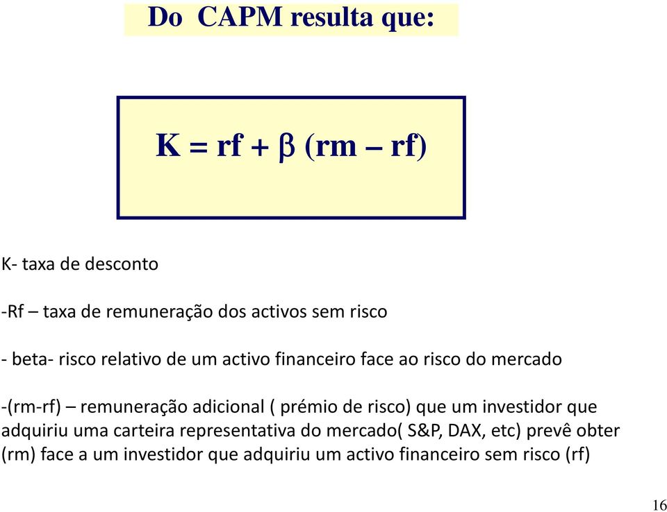 adicional ( prémio de risco) que um investidor que adquiriu uma carteira representativa do